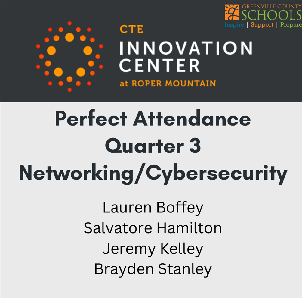 Networking and Cyber Perfect Attendance Quarter 3 Lauren Boffey Salvatore Hamilton Jeremy Kelley Brayden Stanley